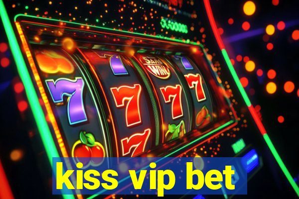 kiss vip bet